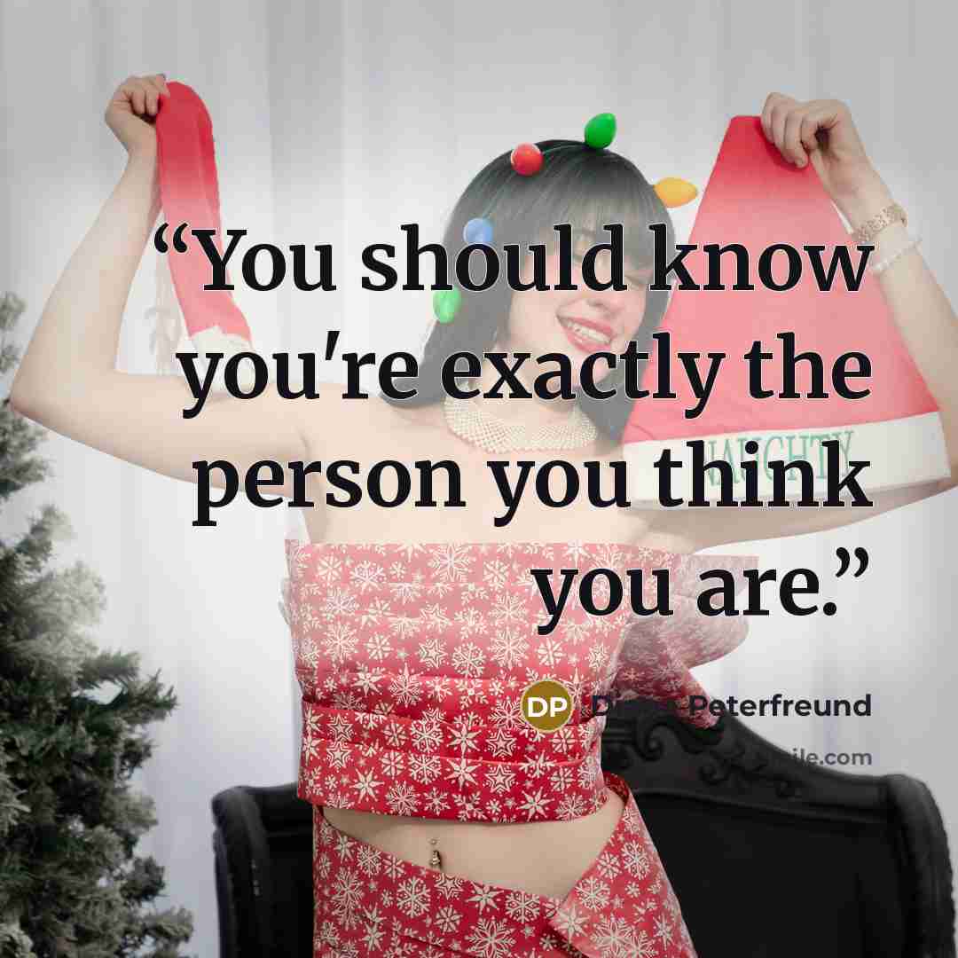 “You should know you're exactly the person you think you are.” quote by Diana Peterfreund