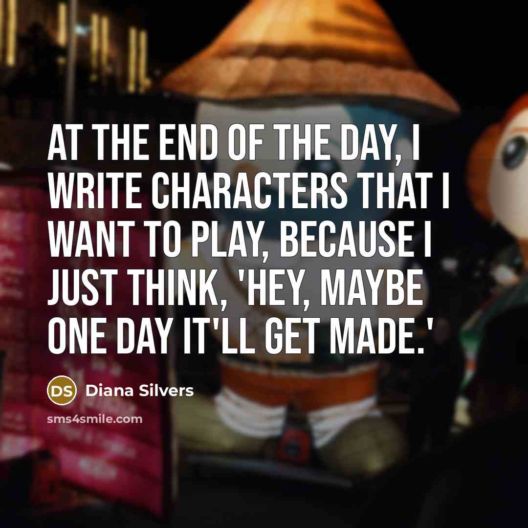 “At the end of the day, I write characters that…” quote by Diana Silvers