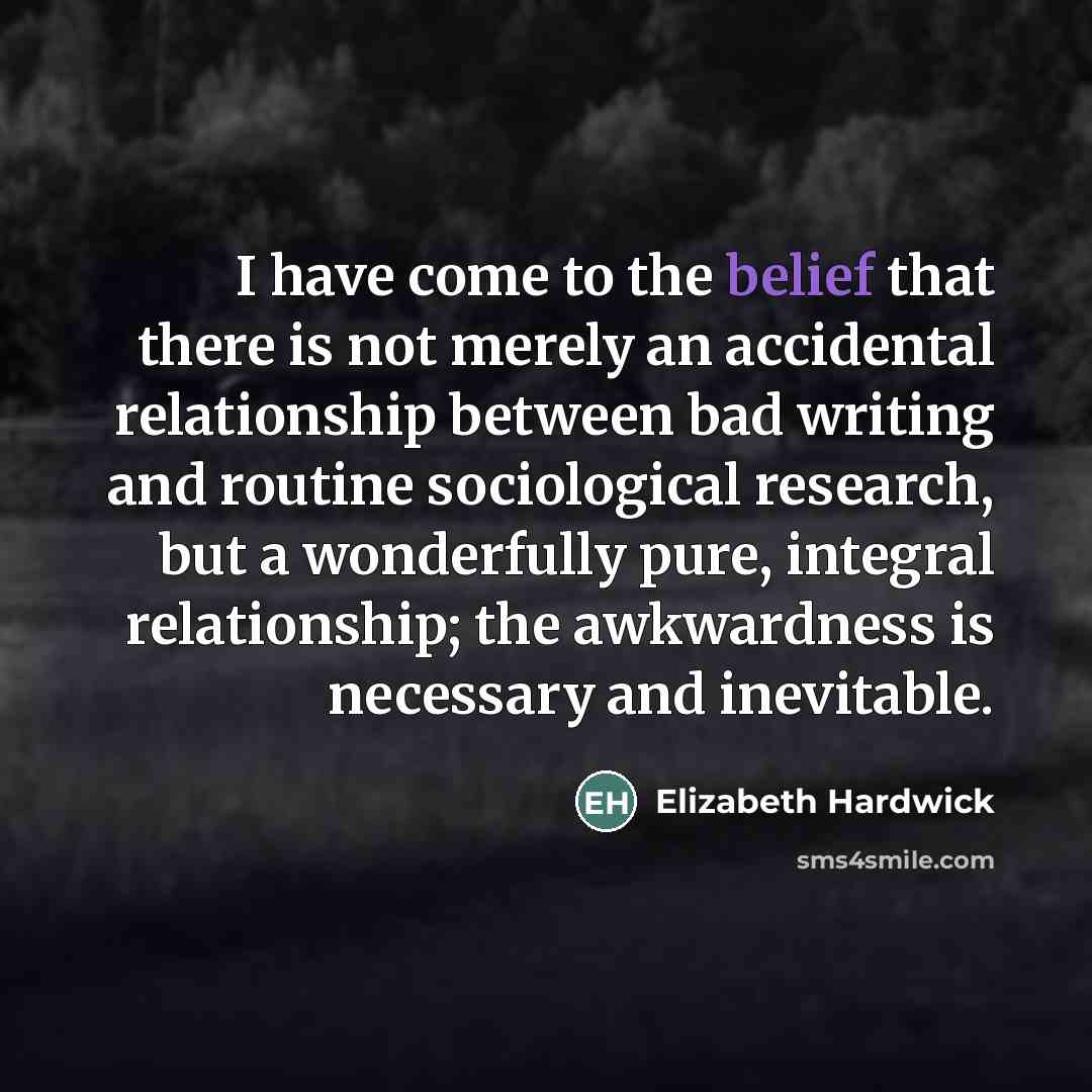 “I have come to the belief that there is not…” quote by Elizabeth Hardwick
