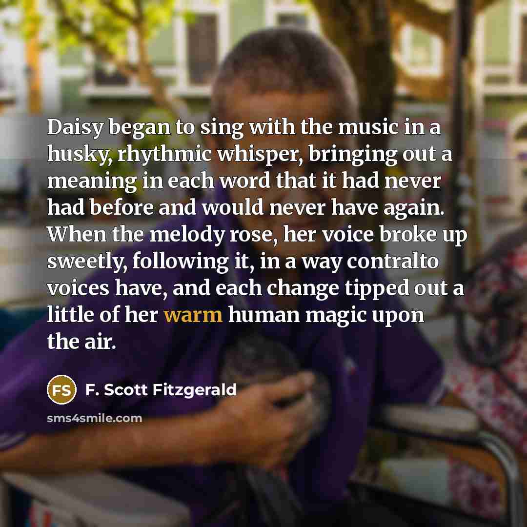 “Daisy began to sing with the music in a husky,…” quote by F. Scott Fitzgerald