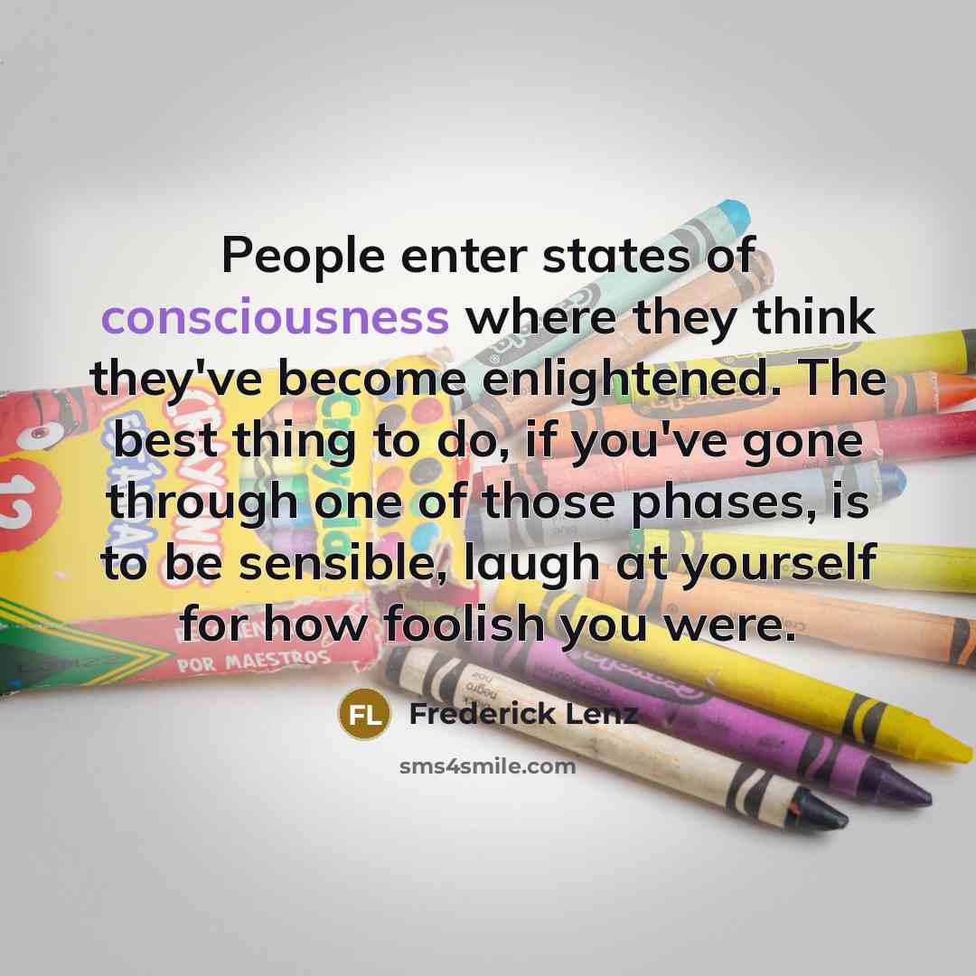 “People enter states of consciousness where they think they've become…” quote by Frederick Lenz