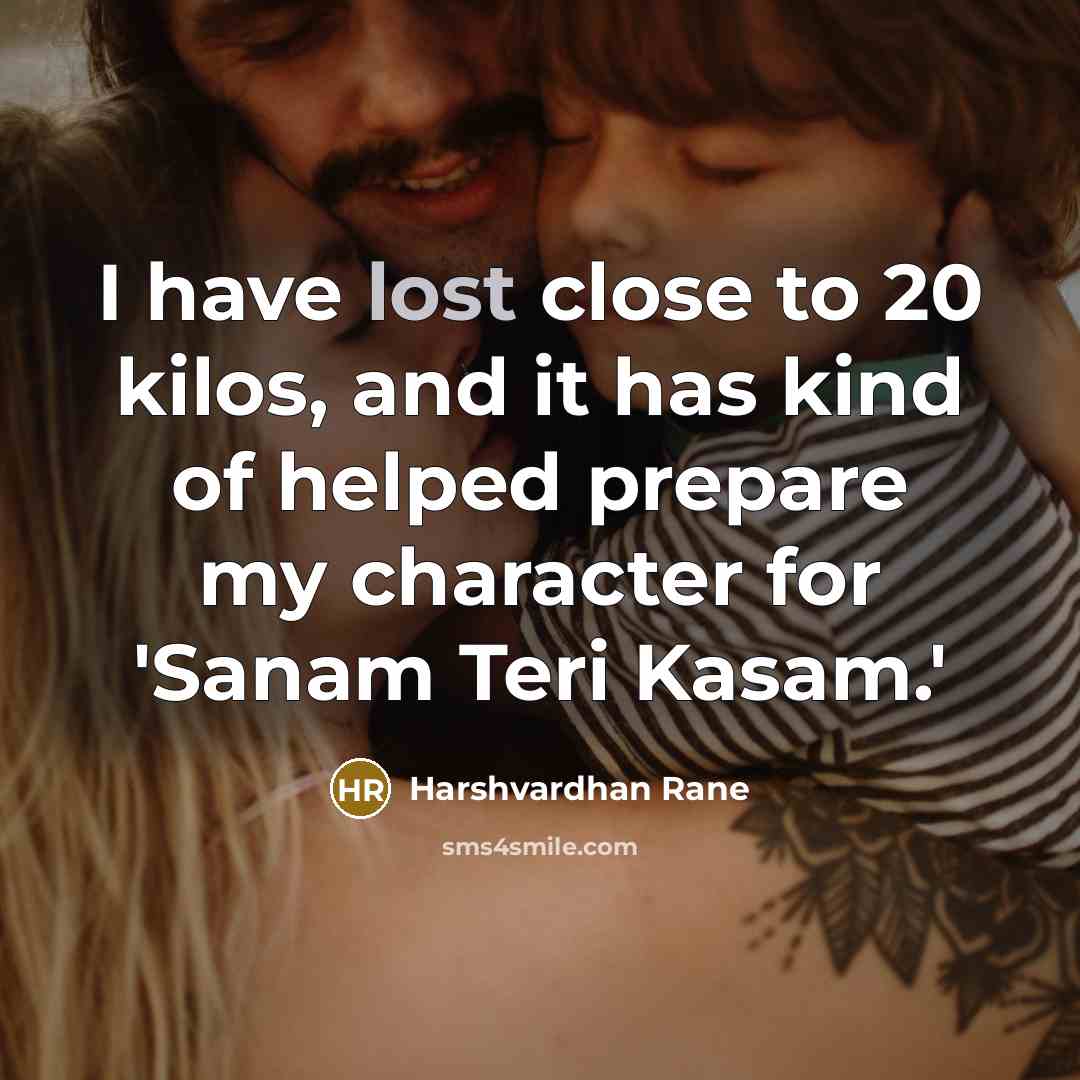 “I have lost close to 20 kilos, and it has…” quote by Harshvardhan Rane