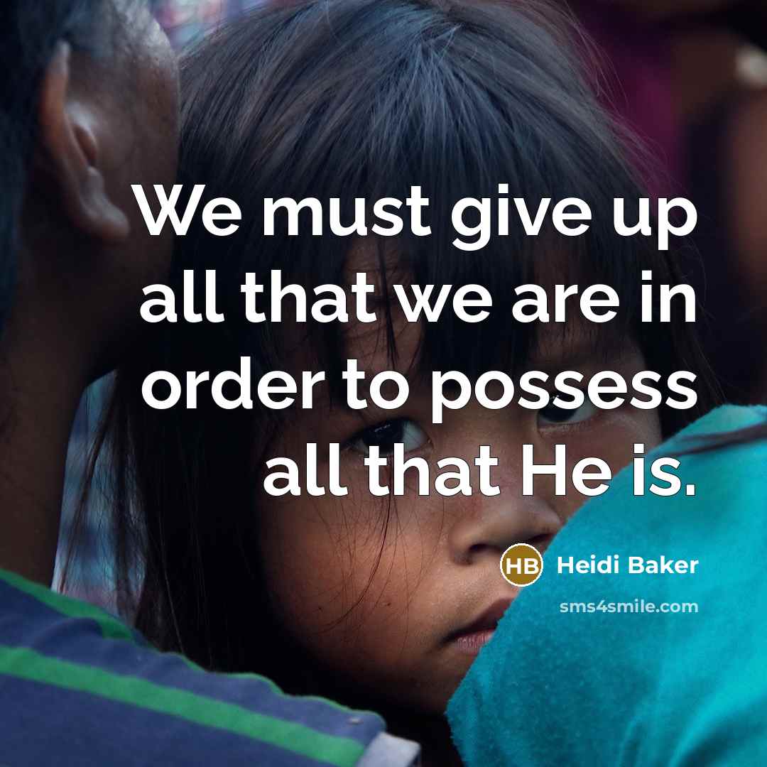 “We must give up all that we are in order…” quote by Heidi Baker