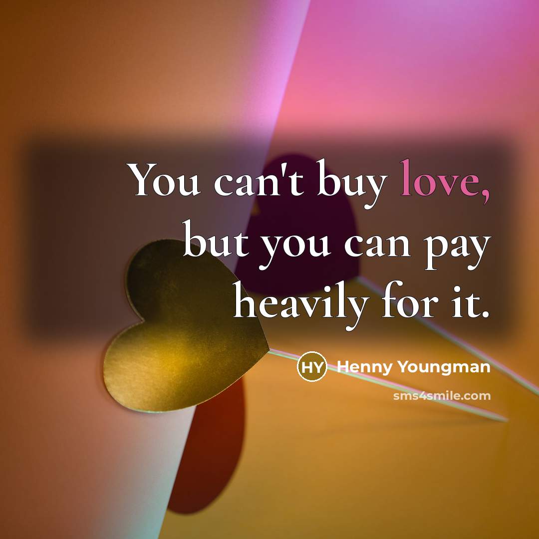 “You can't buy love, but you can pay heavily for…” quote by Henny Youngman