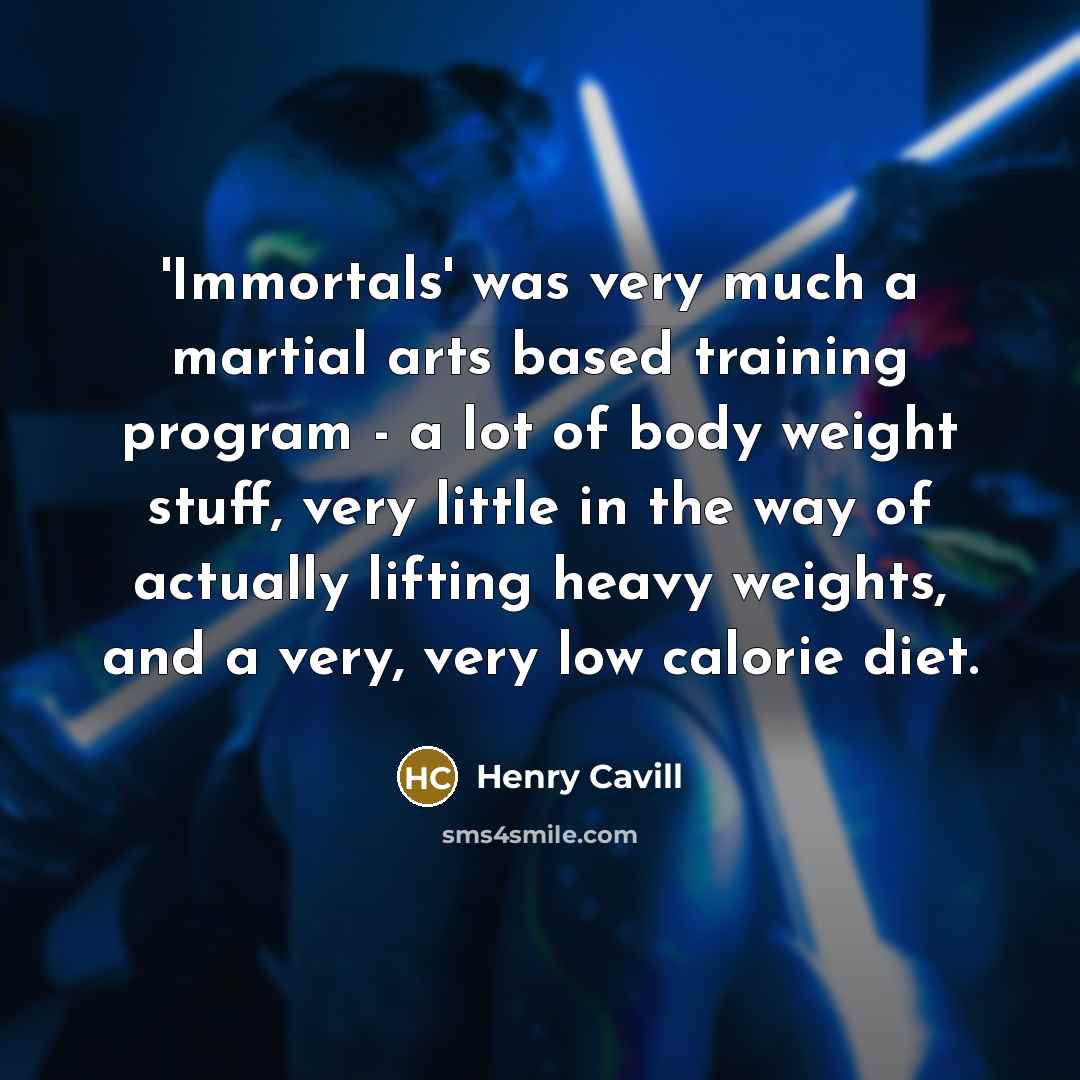 “'Immortals' was very much a martial arts based training program…” quote by Henry Cavill