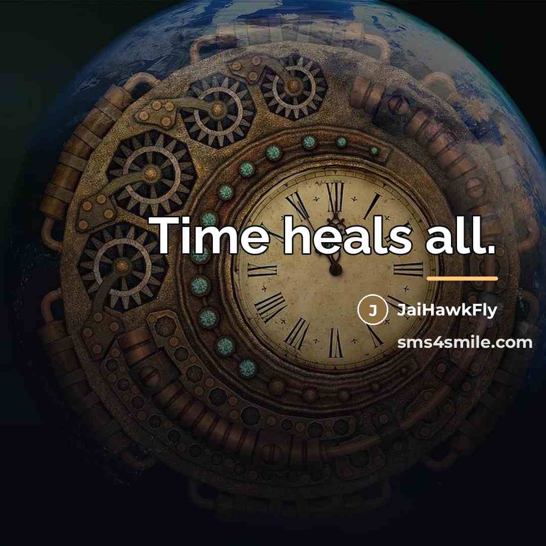 “Time heals all.…” quote by JaiHawkFly