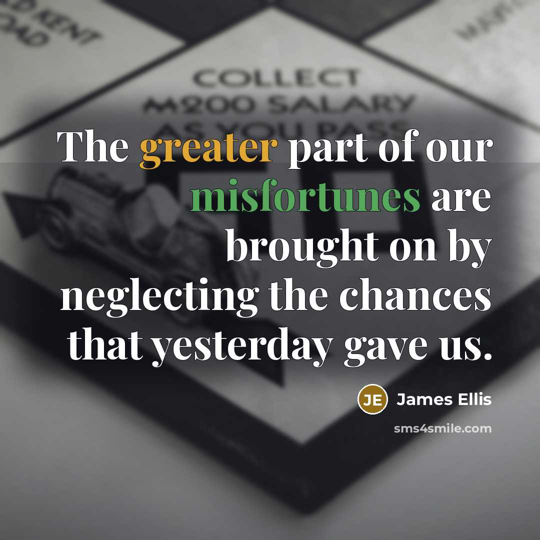 “The greater part of our misfortunes are brought on by…” quote by James Ellis
