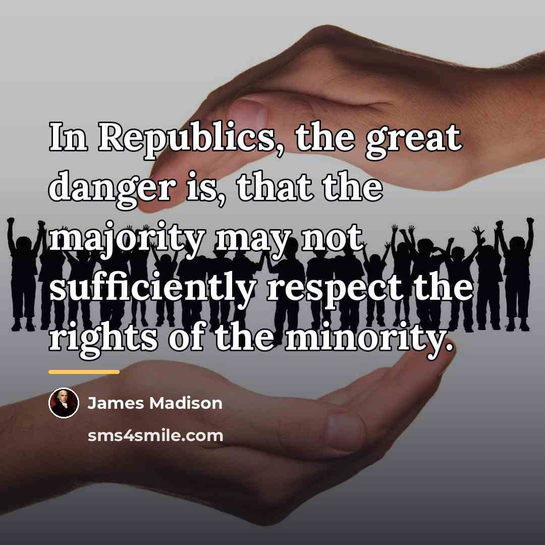 “In Republics, the great danger is, that the majority may…” quote by James Madison
