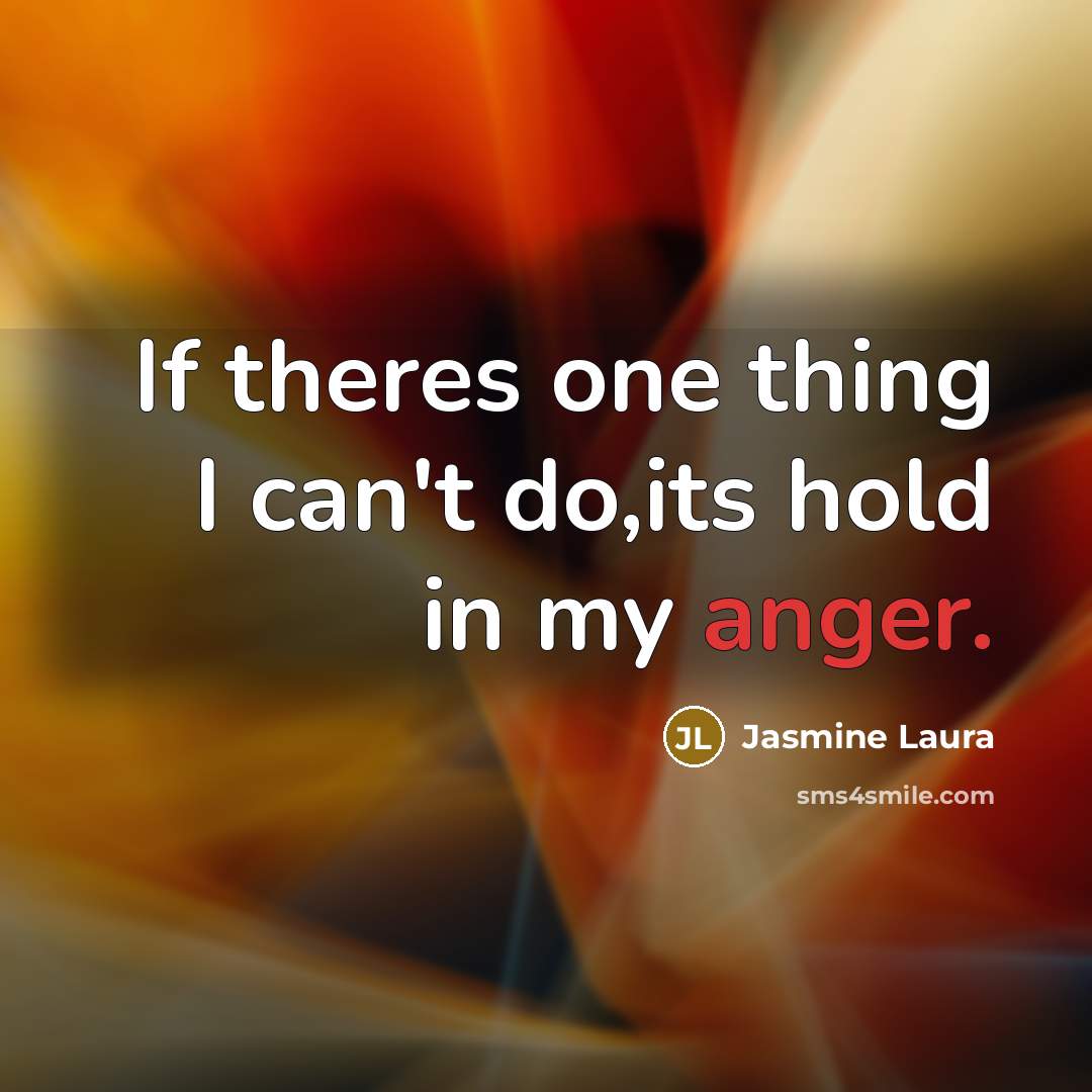 “If theres one thing I can't do,its hold in my…” quote by Jasmine Laura