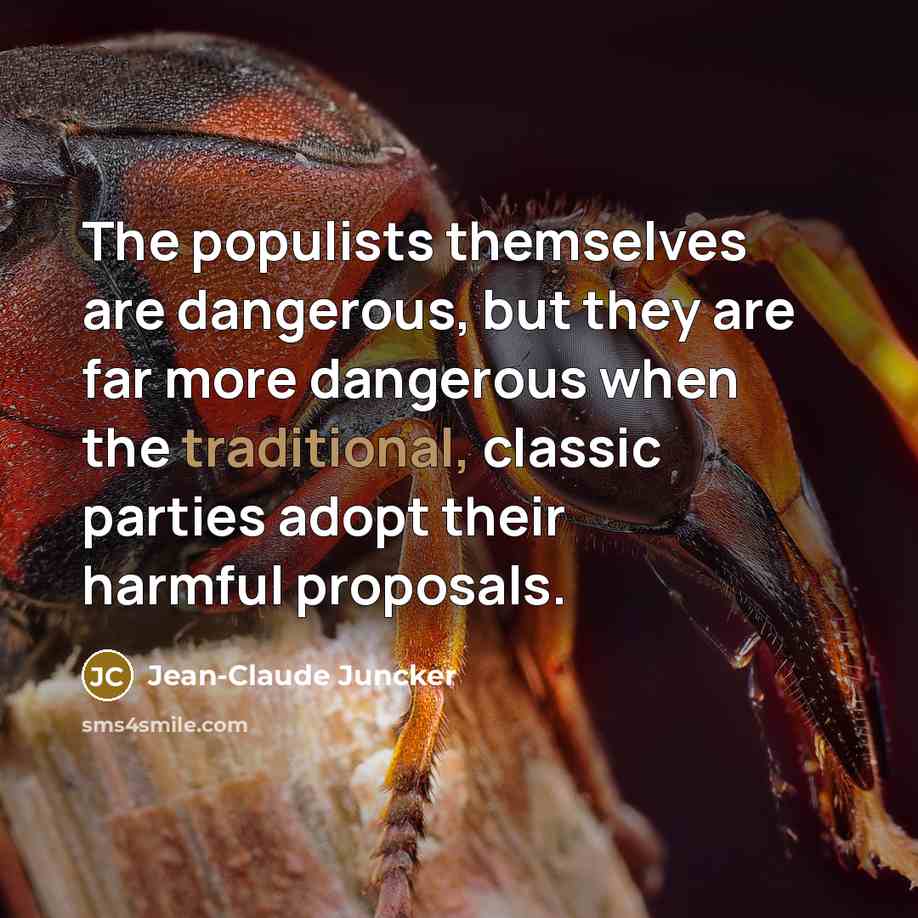 “The populists themselves are dangerous, but they are far more…” quote by Jean-Claude Juncker