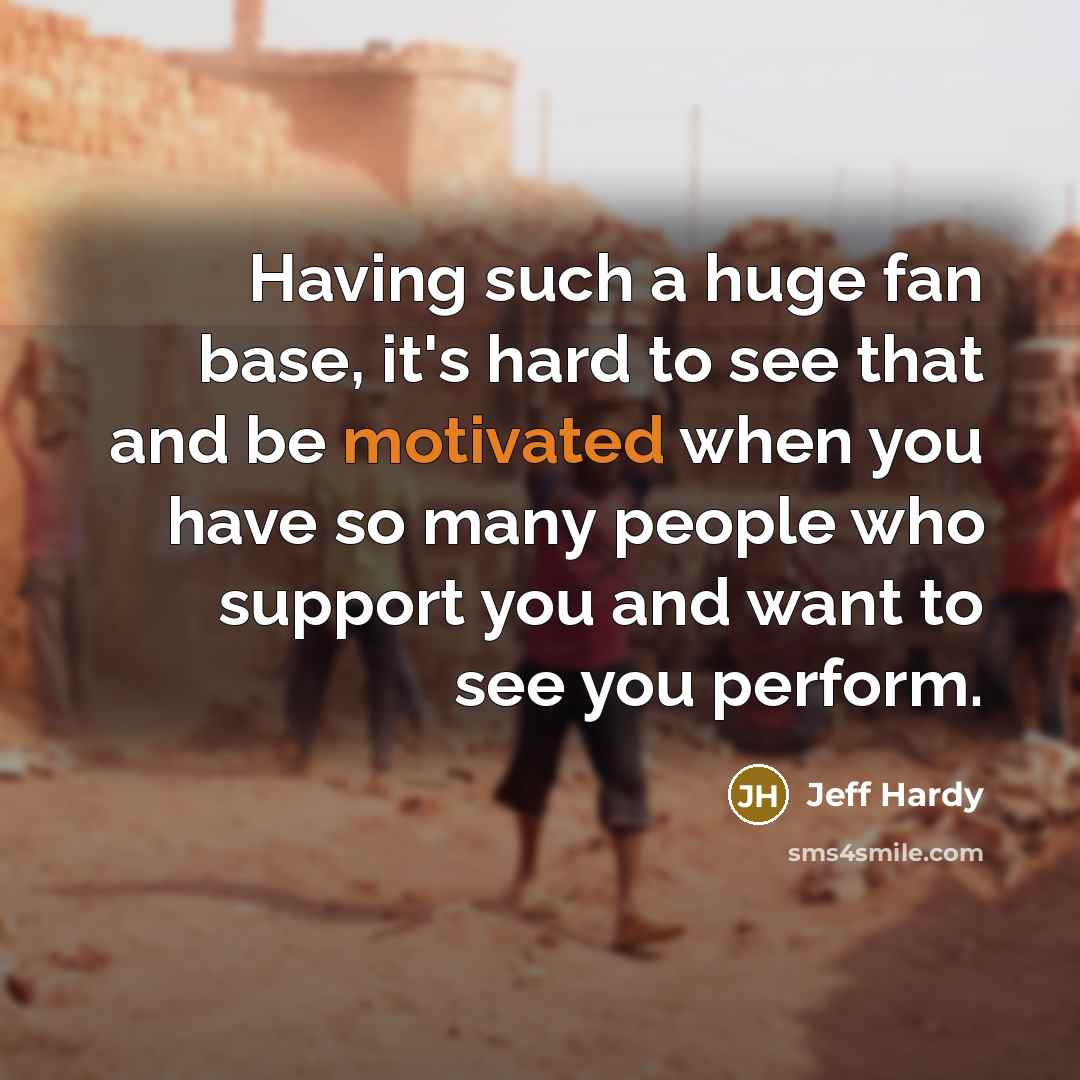 “Нaving such a huge fan base, it's hard to see…” quote by Jeff Hardy