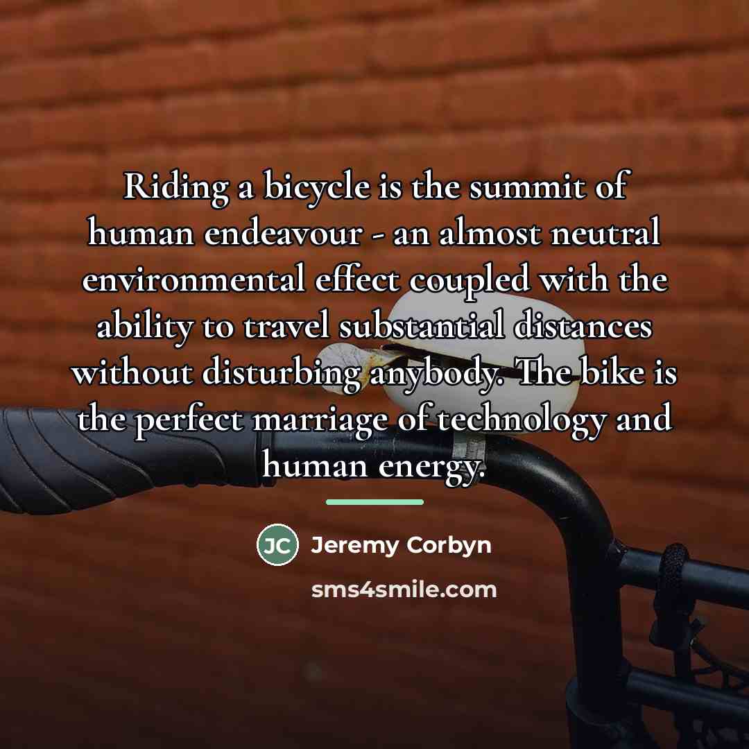 “Riding a bicycle is the summit of human endeavour -…” quote by Jeremy Corbyn