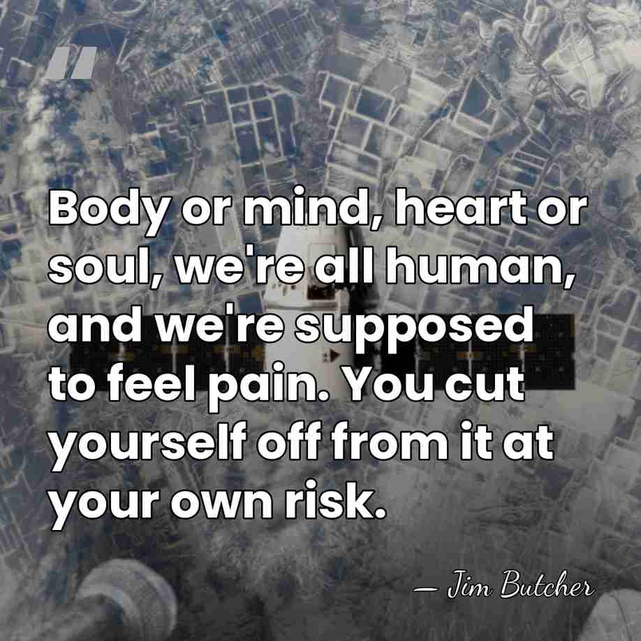 Body or mind, heart or soul, we're all human, and we're supposed&hellip; - Jim Butcher
