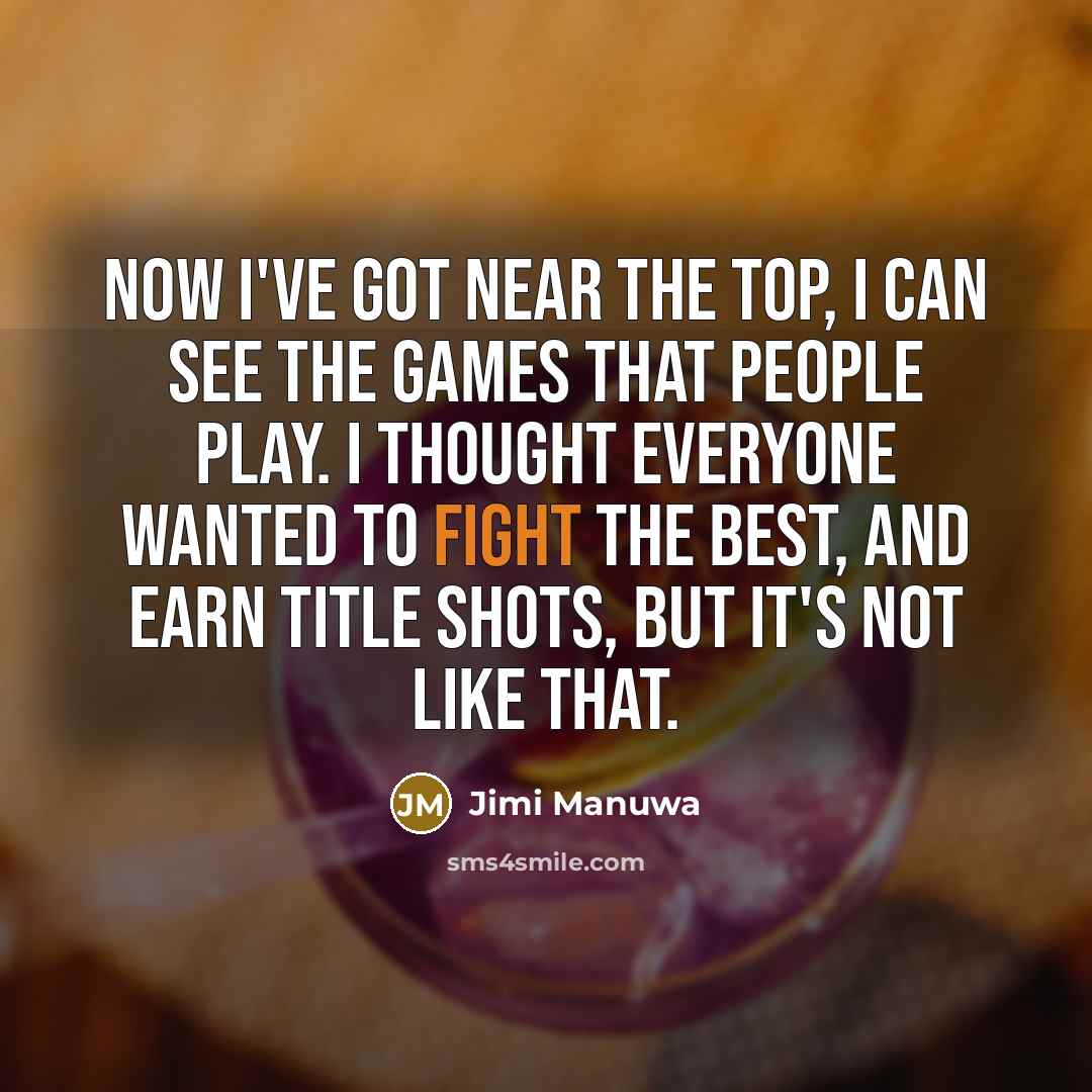 “Now I've got near the top, I can see the…” quote by Jimi Manuwa