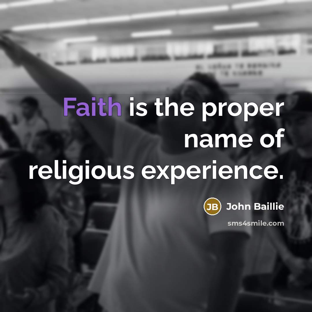 “Faith is the proper name of religious experience.…” quote by John Baillie