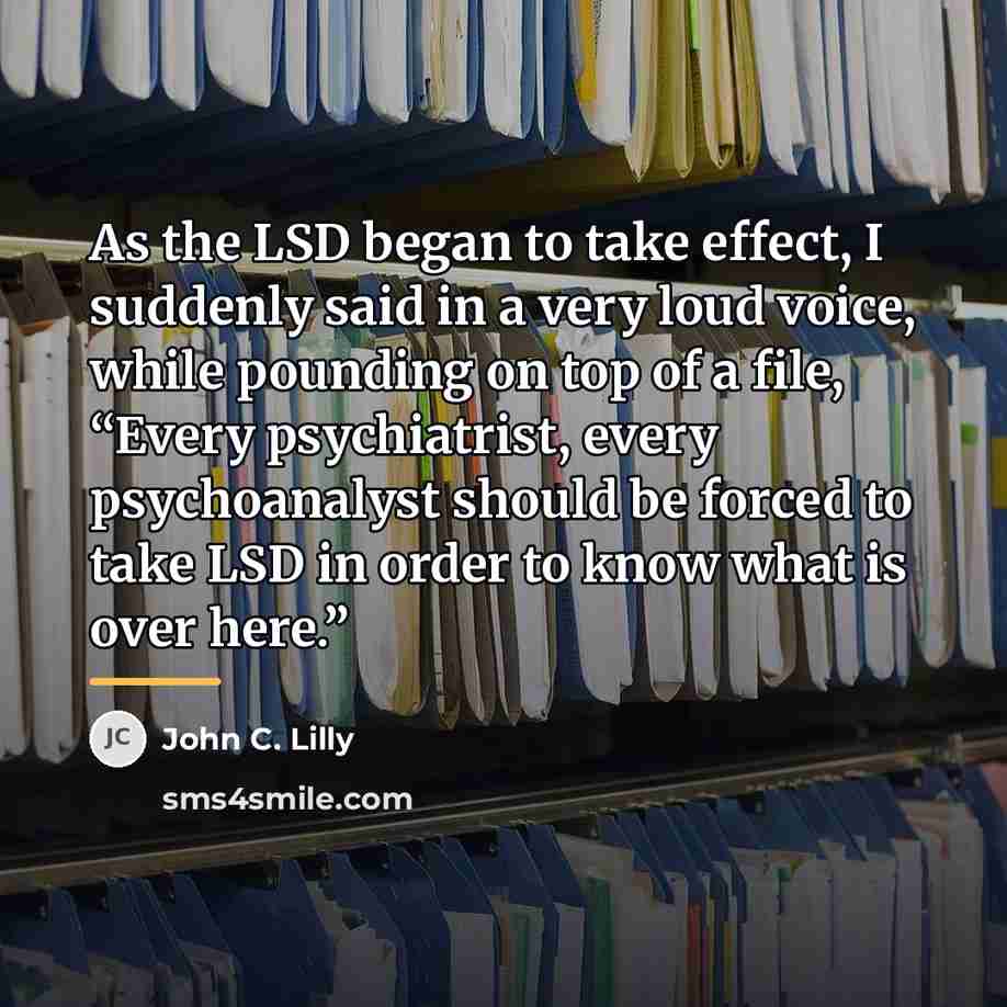 “As the LSD began to take effect, I suddenly said…” quote by John C. Lilly