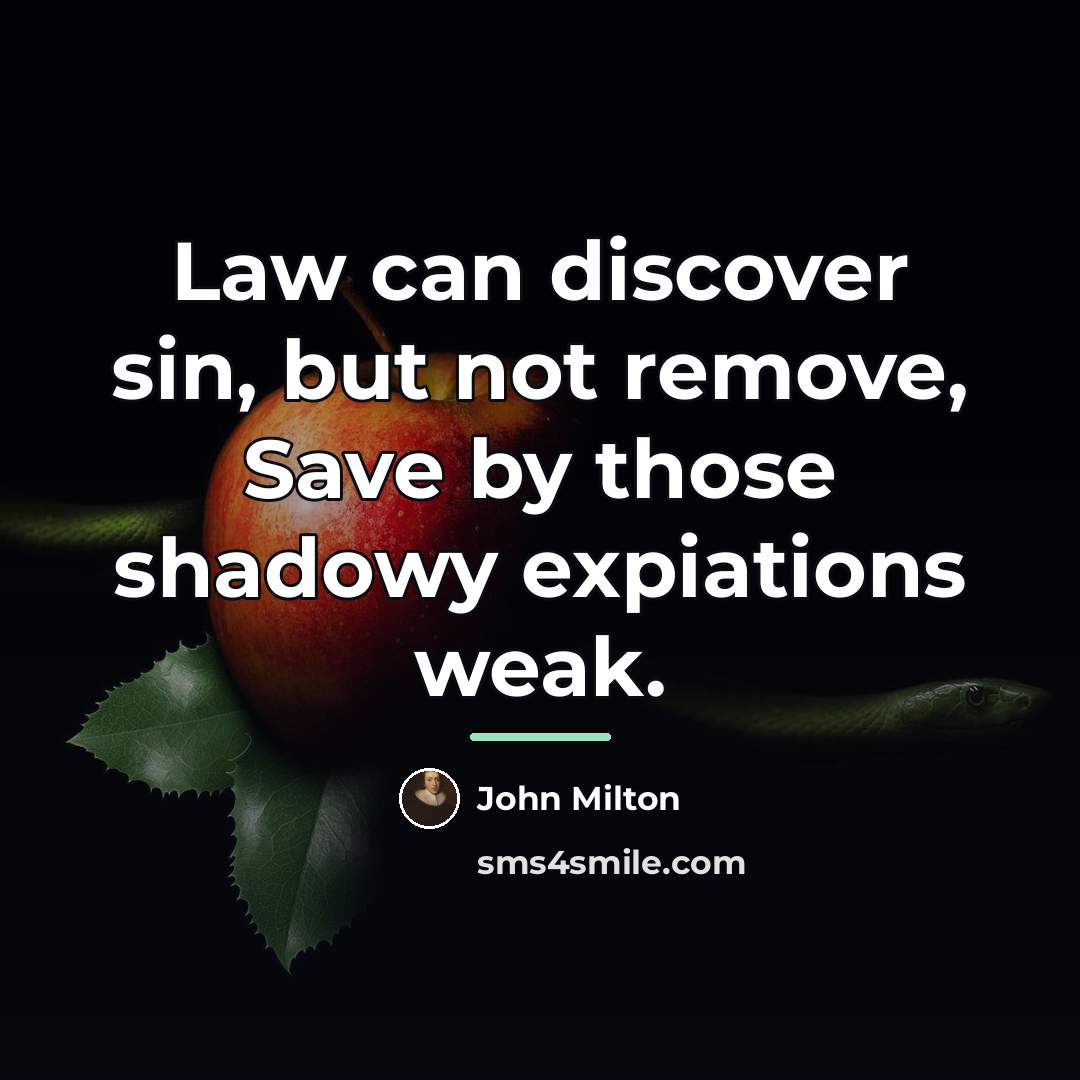 “Law can discover sin, but not remove, Save by those…” quote by John Milton