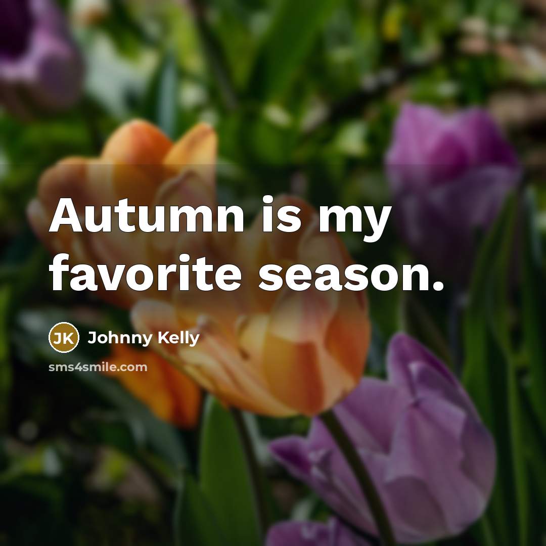 “Autumn is my favorite season.…” quote by Johnny Kelly