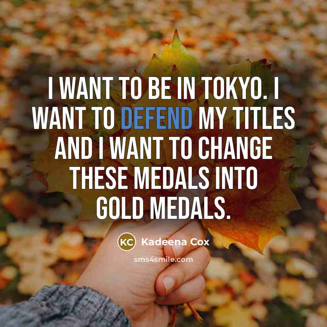“I want to be in Tokyo. I want to defend…” quote by Kadeena Cox