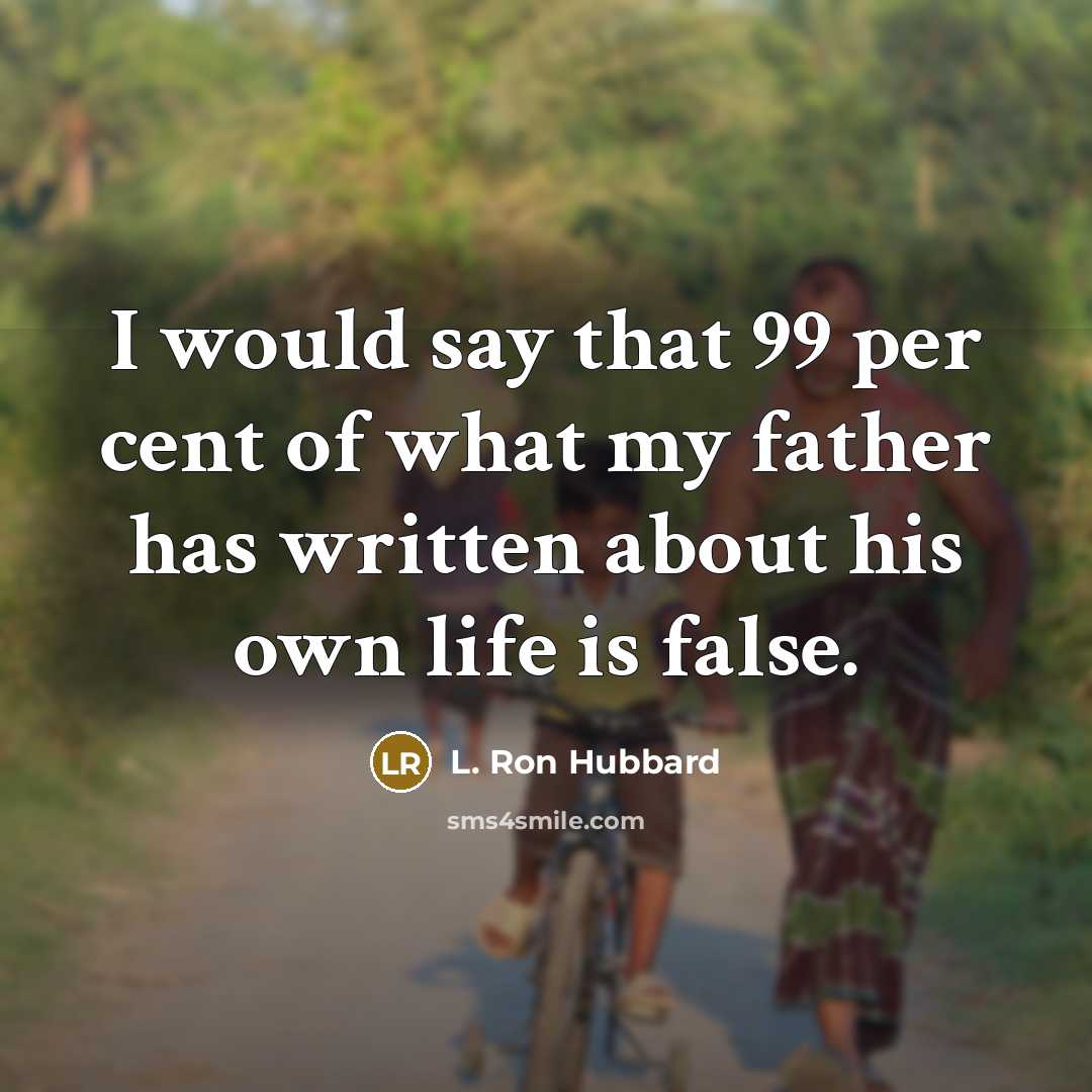 “I would say that 99 per cent of what my…” quote by L. Ron Hubbard