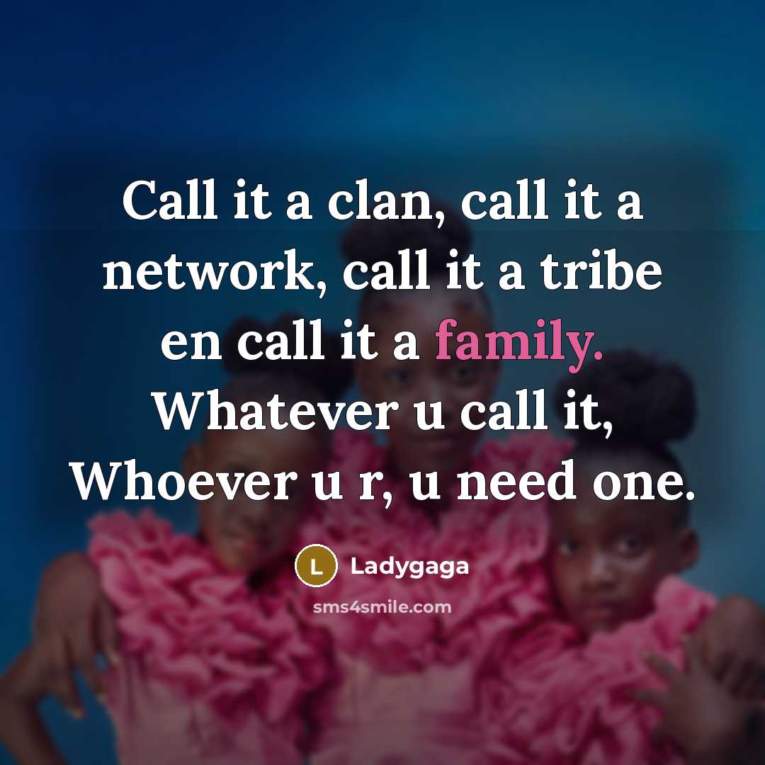“Call it a clan, call it a network, call it…” quote by Ladygaga