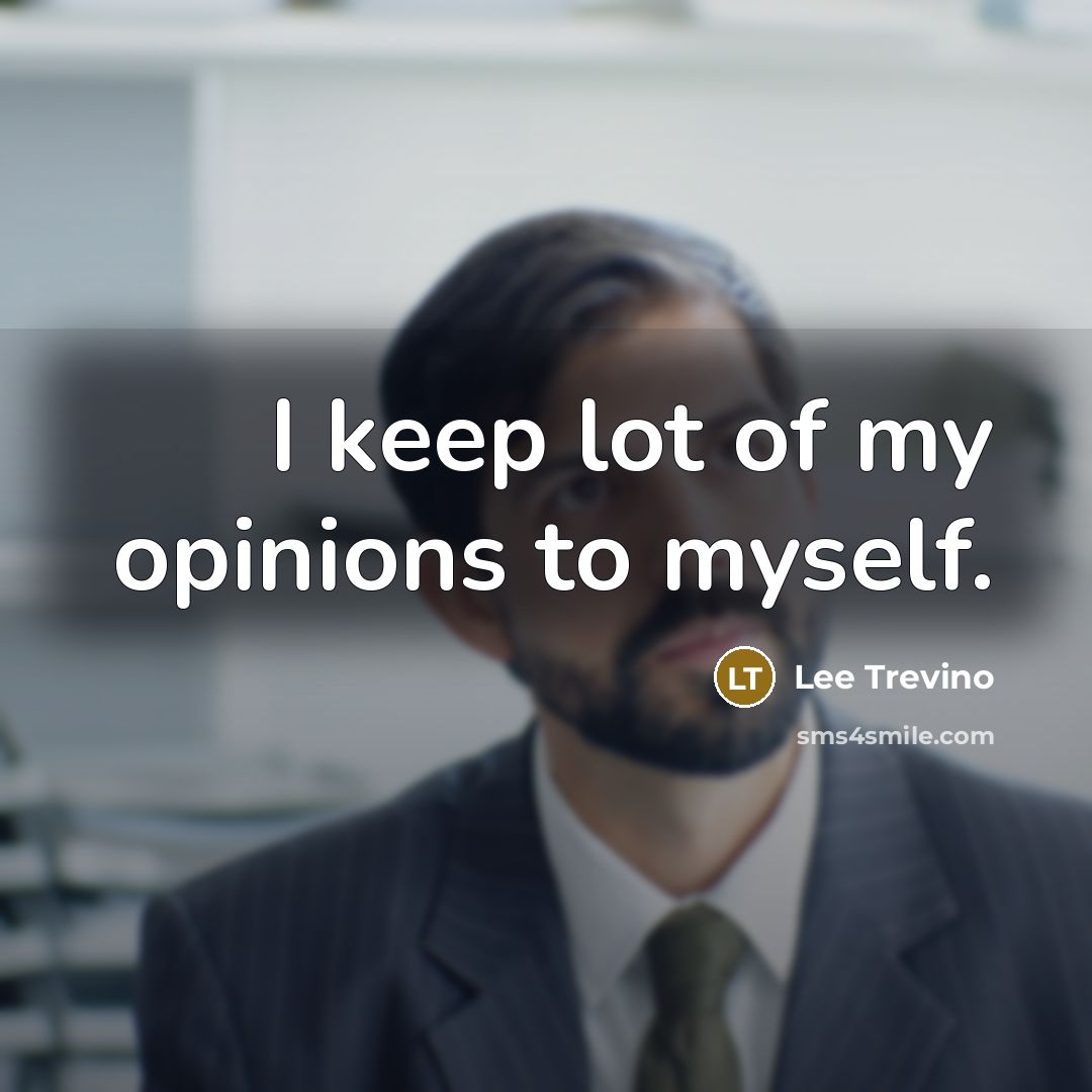 “I keep lot of my opinions to myself.…” quote by Lee Trevino