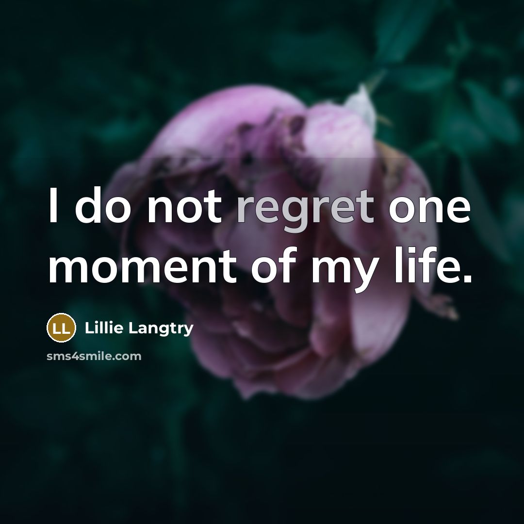 “I do not regret one moment of my life.…” quote by Lillie Langtry