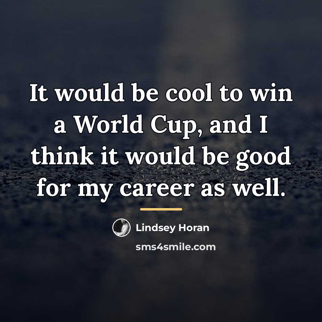 “It would be cool to win a World Cup, and…” quote by Lindsey Horan