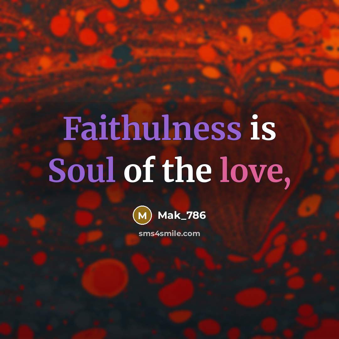 “Faithulness is Soul of the love,…” quote by Mak_786
