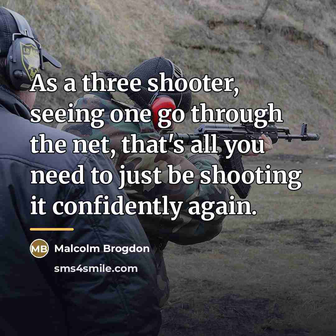 “As a three shooter, seeing one go through the net,…” quote by Malcolm Brogdon