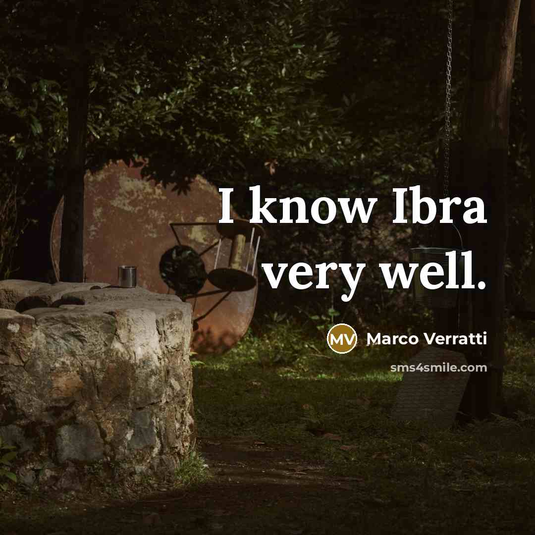“I know Ibra very well.…” quote by Marco Verratti