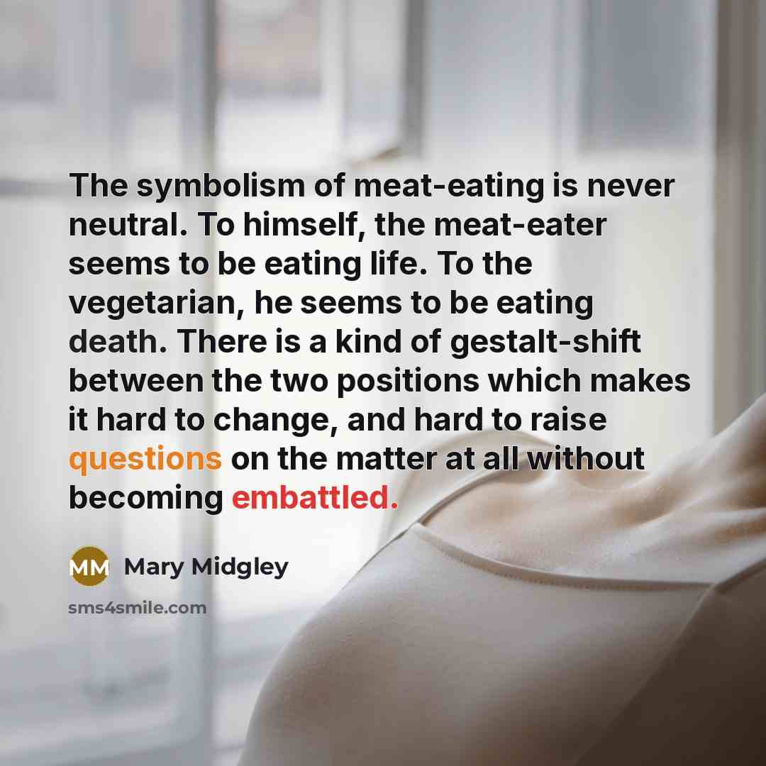“The symbolism of meat-eating is never neutral. To himself, the…” quote by Mary Midgley