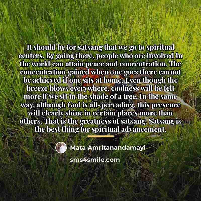“It should be for satsang that we go to spiritual…” quote by Mata Amritanandamayi