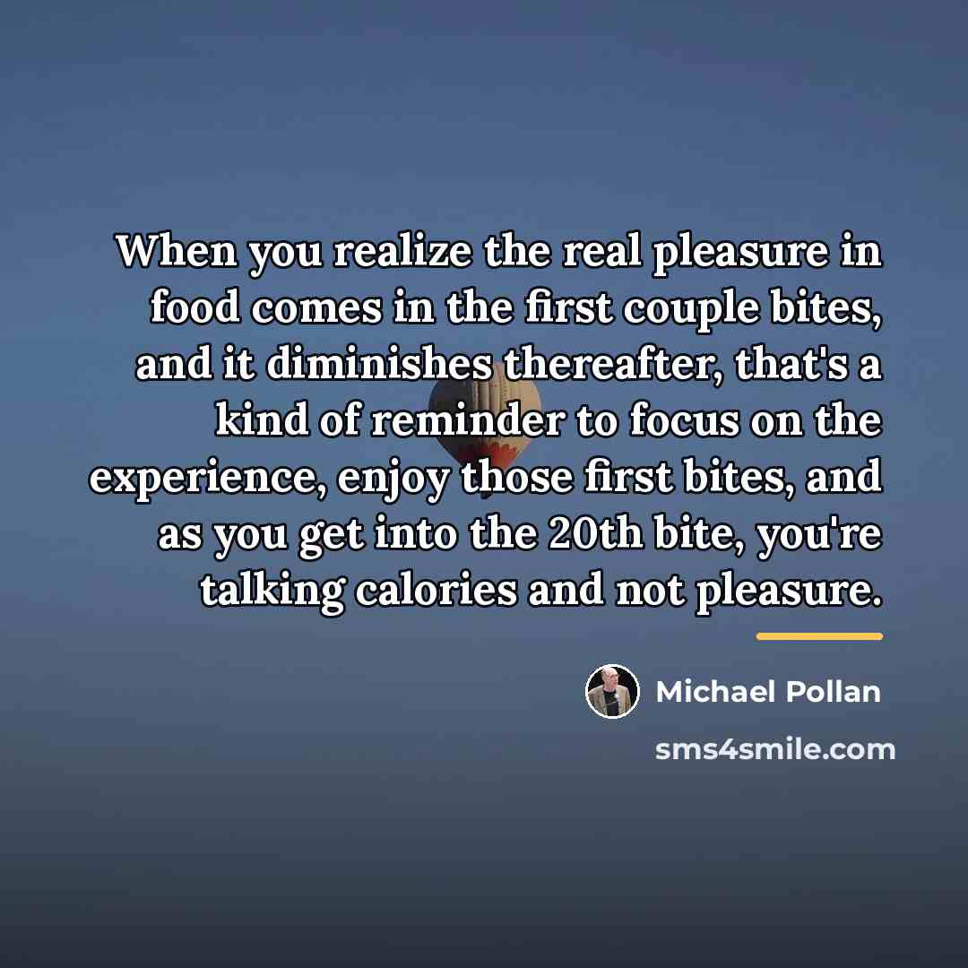 “When you realize the real pleasure in food comes in…” quote by Michael Pollan