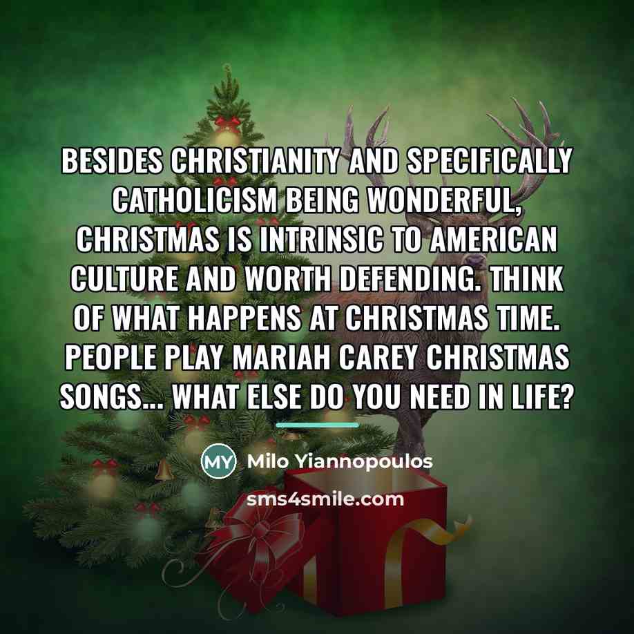 “Besides Christianity and specifically Catholicism being wonderful, Christmas is intrinsic…” quote by Milo Yiannopoulos
