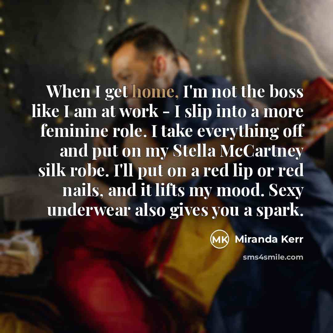 “When I get home, I'm not the boss like I…” quote by Miranda Kerr