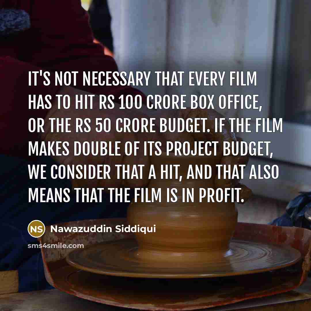 “It's not necessary that every film has to hit Rs…” quote by Nawazuddin Siddiqui