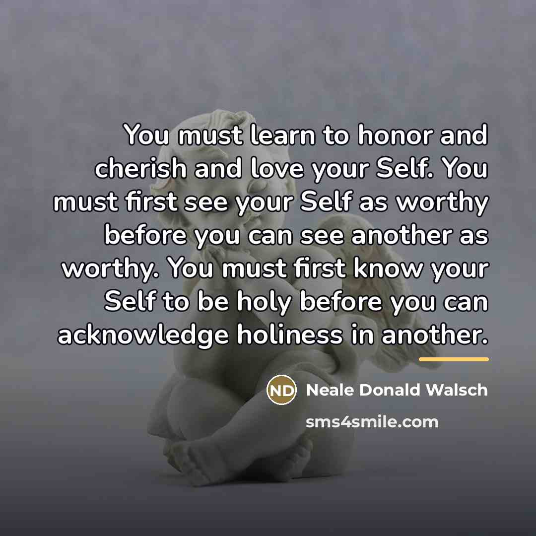 “You must learn to honor and cherish and love your…” quote by Neale Donald Walsch