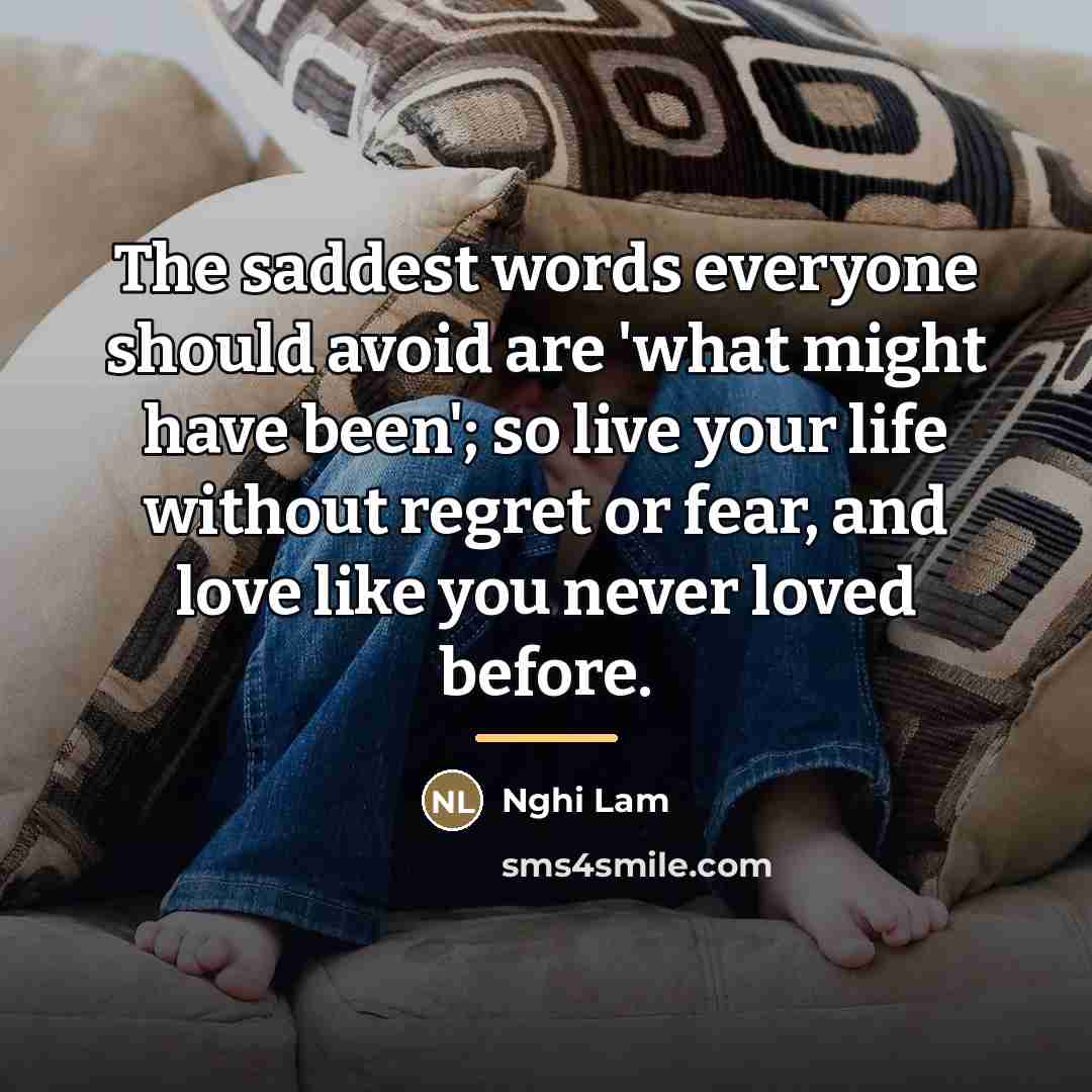 “The saddest words everyone should avoid are 'what might have…” quote by Nghi Lam