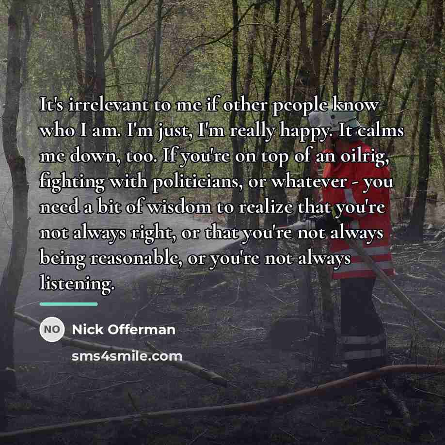 “It's irrelevant to me if other people know who I…” quote by Nick Offerman