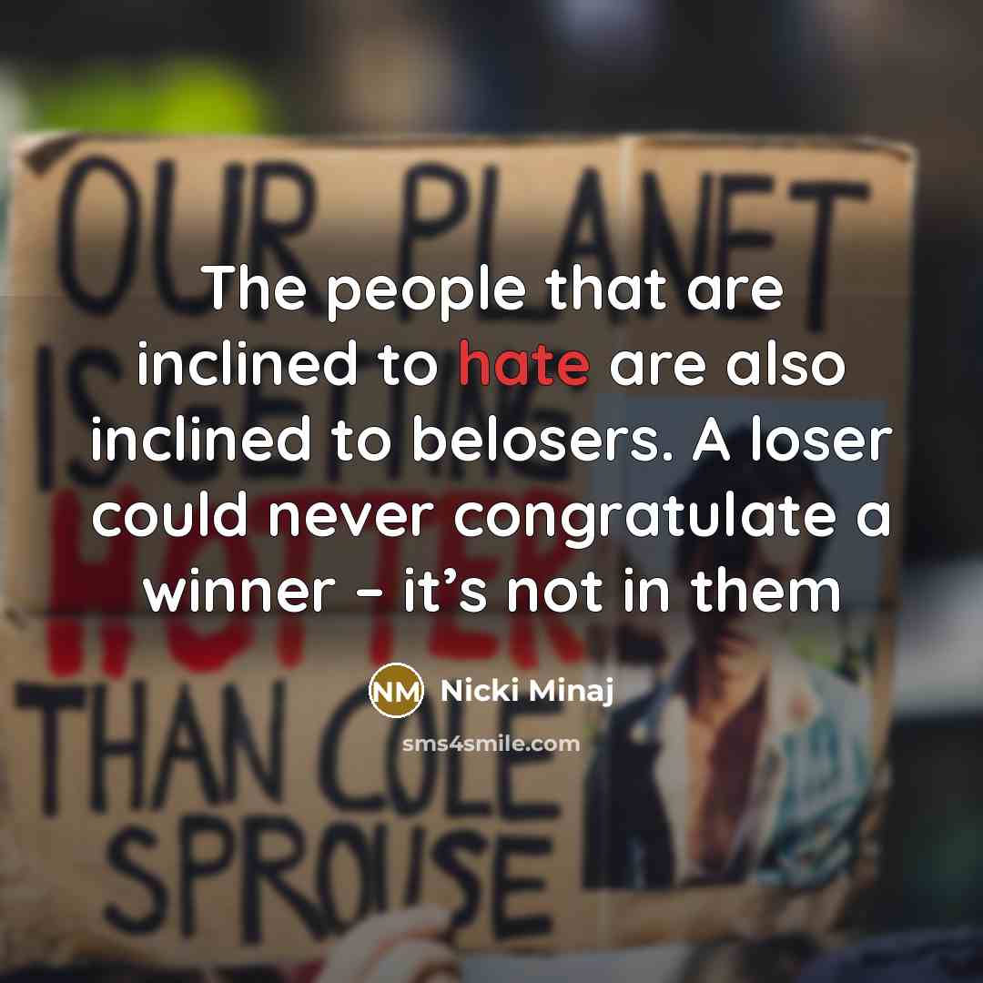 “The people that are inclined to hate are also inclined…” quote by Nicki Minaj