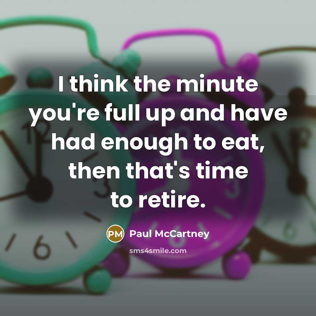 “I think the minute you're full up and have had…” quote by Paul McCartney