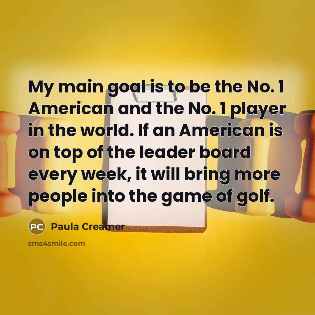 “My main goal is to be the No. 1 American…” quote by Paula Creamer