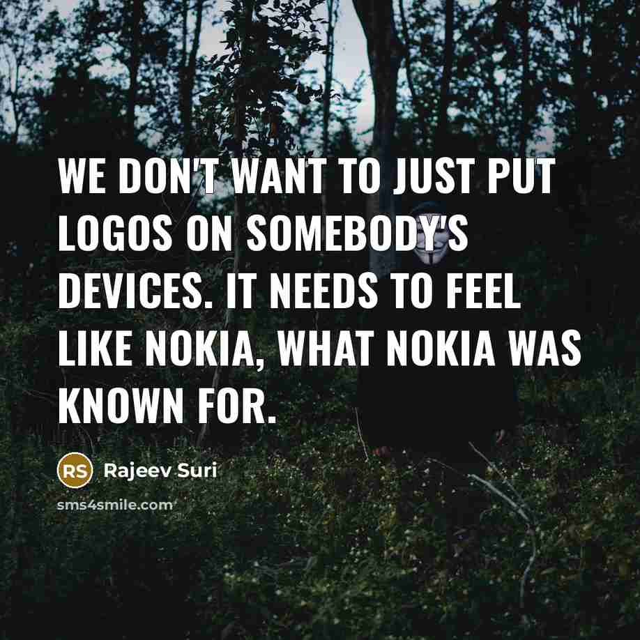 “We don't want to just put logos on somebody's devices.…” quote by Rajeev Suri