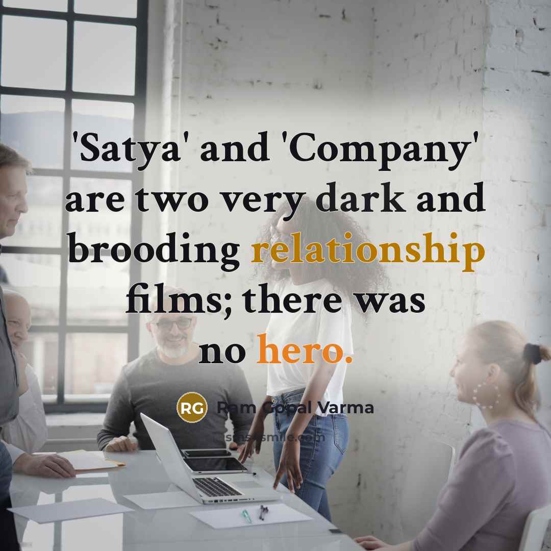 “'Satya' and 'Company' are two very dark and brooding relationship…” quote by Ram Gopal Varma