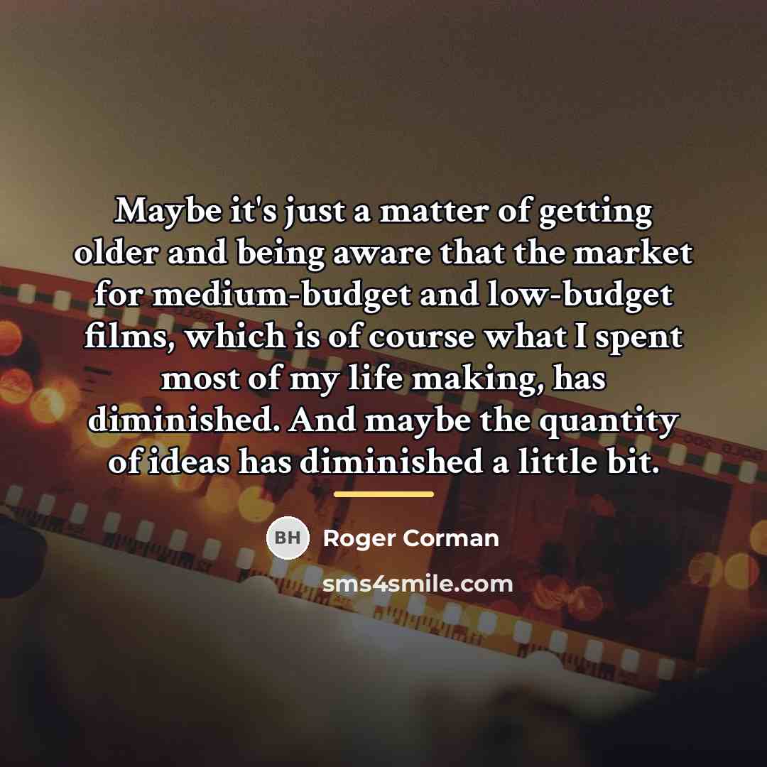“Maybe it's just a matter of getting older and being…” quote by Roger Corman