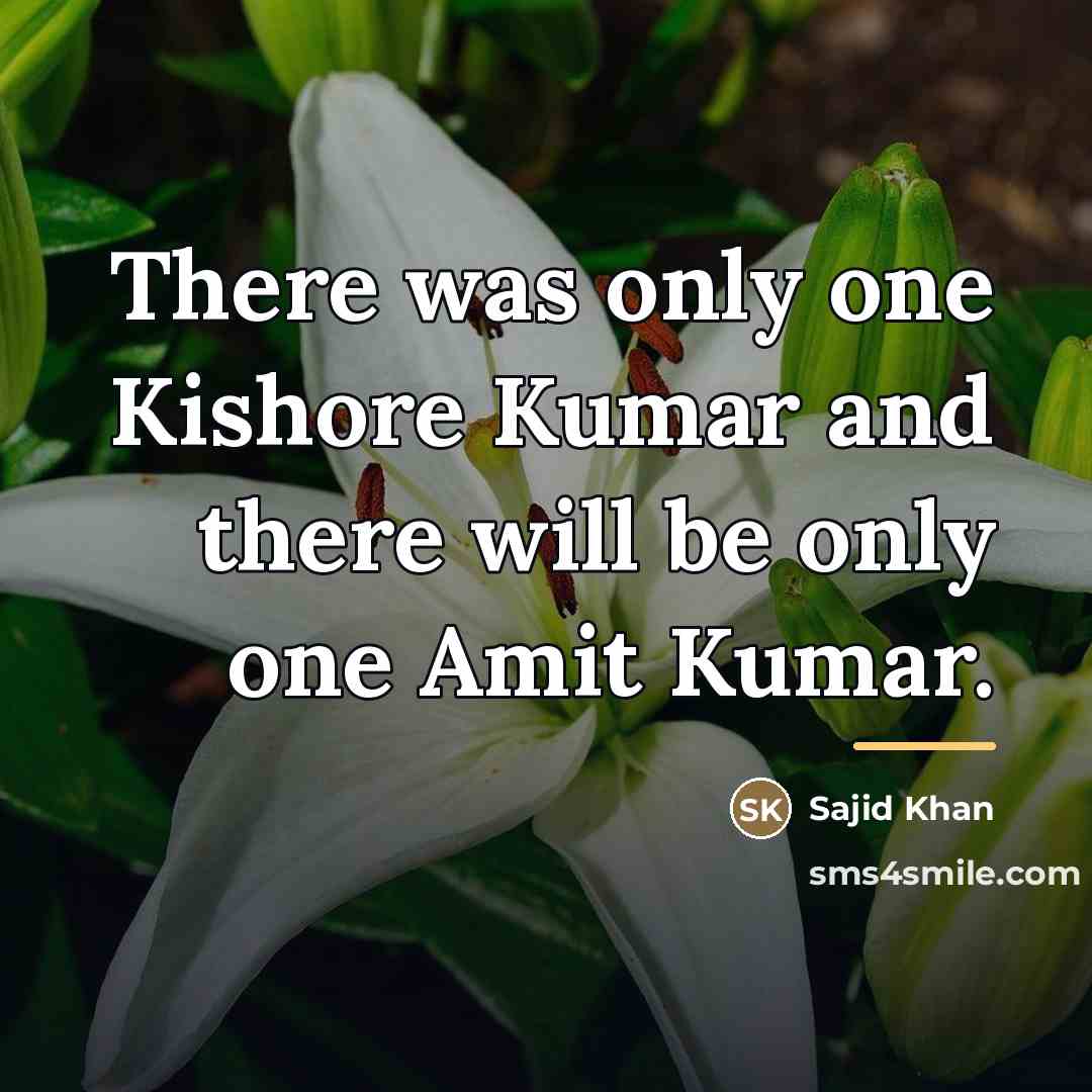 “There was only one Kishore Kumar and there will be…” quote by Sajid Khan