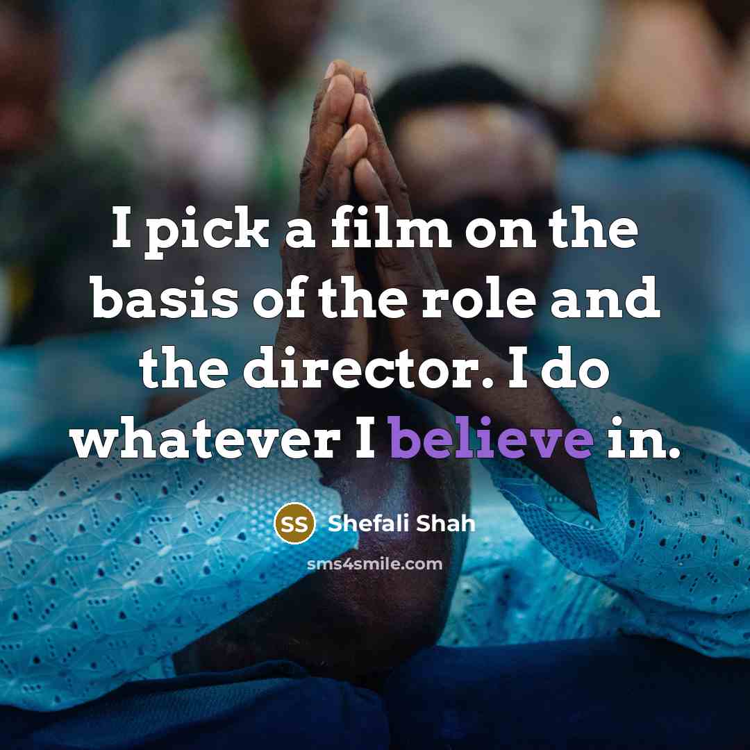 “I pick a film on the basis of the role…” quote by Shefali Shah