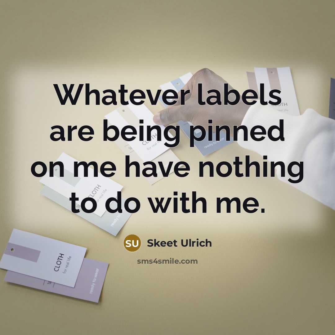 “Whatever labels are being pinned on me have nothing to…” quote by Skeet Ulrich