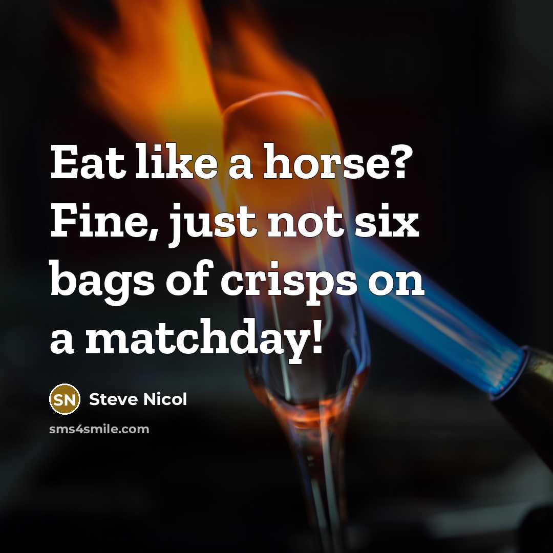 “Eat like a horse? Fine, just not six bags of…” quote by Steve Nicol